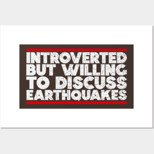 Introverted but willing to discuss Earthquakes Posters and Art